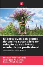 Expectativas dos alunos do ensino secundário em relação ao seu futuro académico e profissional. af Elienai Sánchez Padilla