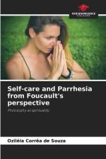 Self-care and Parrhesia from Foucault's perspective af Ozil¿ia Corrêa de Souza