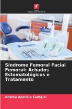 Síndrome Femoral Facial Femoral: Achados Estomatológicos e Tratamento af Andrea Aparicio Carbajal
