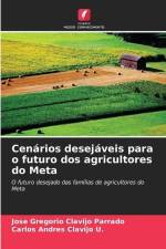 Cenários desejáveis para o futuro dos agricultores do Meta af Jose Gregorio Clavijo Parrado