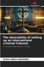 The desirability of setting up an international criminal tribunal af Elohim Mbuyi Kapiamba