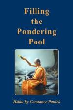 Filling the Pondering Pool: Haiku by Constance Patrick af Constance Patrick