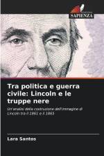Tra politica e guerra civile: Lincoln e le truppe nere af Lara Santos