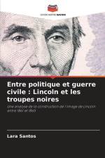 Entre politique et guerre civile : Lincoln et les troupes noires af Lara Santos