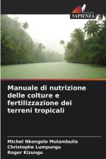 Manuale di nutrizione delle colture e fertilizzazione dei terreni tropicali af Michel Nkongolo Mulambuila
