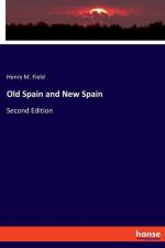 Old Spain and New Spain af Henry M. Field