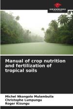 Manual of crop nutrition and fertilization of tropical soils af Michel Nkongolo Mulambuila