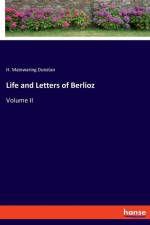 Life and Letters of Berlioz af H. Mainwaring Dunstan