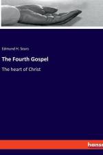 The Fourth Gospel af Edmund H. Sears
