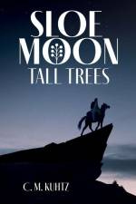 Sloe Moon - Tall Trees af C M Kuhtz
