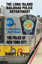 THE LONG ISLAND RAILROAD POLICE DEPARTMENT af Robert L. Bryan