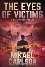 The Eyes of Victims: A Watchtower Thriller af Mikael Carlson