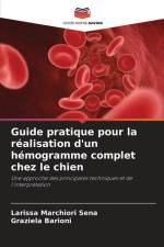 Guide pratique pour la réalisation d'un hémogramme complet chez le chien af Larissa Marchiori Sena