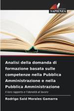 Analisi della domanda di formazione basata sulle competenze nella Pubblica Amministrazione e nella Pubblica Amministrazione af Rodrigo Said Morales Gamarra