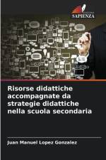 Risorse didattiche accompagnate da strategie didattiche nella scuola secondaria af Juan Manuel Lopez Gonzalez