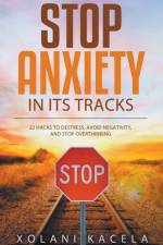 Stop Anxiety In Its Tracks
