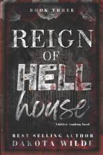 Reign of Hell House: A Kildale Academy Novel af Dakota Wilde
