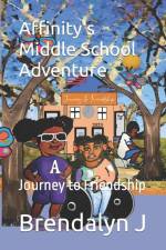 Affinity's Middle School Adventure: Journey to Friendship af Brendalyn J