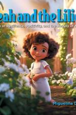 Leah and the Lilies: A Tale of Resilience, Positivity, and the Beauty of Nature af Miguelina Dalton