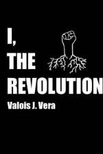 I, The Revolution af Valois J. Vera