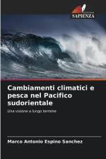 Cambiamenti climatici e pesca nel Pacifico sudorientale af Marco Antonio Espino Sánchez