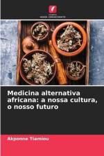 Medicina alternativa africana: a nossa cultura, o nosso futuro af Akponne Tiamiou