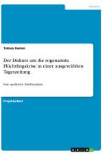 Der Diskurs um die sogenannte Flüchtlingskrise in einer ausgewählten Tageszeitung af Tobias Hamm