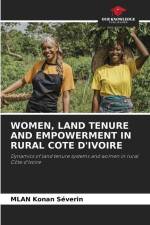 WOMEN, LAND TENURE AND EMPOWERMENT IN RURAL COTE D'IVOIRE af Mlan Konan Séverin