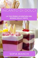 Incanto di Dolci af Sofia Bianchi