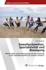 Gewaltprävention, Sportaktivität und Bewegung af Anita Engelhart