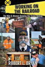 WORKING ON THE RAILROAD af Robert L. Bryan