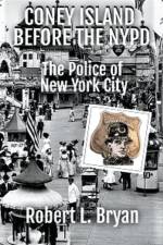 CONEY ISLAND BEFORE THE NYPD af Robert L. Bryan