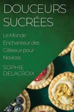 Douceurs Sucrées af Sophie Delacroix