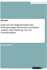 Lässt sich der Judgementalism mit widerspenstigen Emotionen versöhnen? Analyse unter Einbezug von vier Grundmodellen af Anonymous