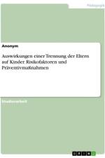 Auswirkungen einer Trennung der Eltern auf Kinder. Risikofaktoren und Präventivmaßnahmen af Anonymous