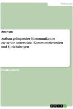 Aufbau gelingender Kommunikation zwischen unterstützt Kommunizierenden und Gleichaltrigen af Anonymous