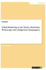 E-Mail-Marketing in der Praxis. Methoden, Werkzeuge und erfolgreiche Kampagnen af Anonymous