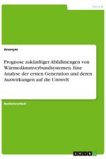 Prognose zukünftiger Abfallmengen von Wärmedämmverbundsystemen. Eine Analyse der ersten Generation und deren Auswirkungen auf die Umwelt af Anonymous