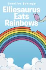 Elliesaurus Eats Rainbows af Jennifer Borrego