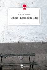 Offline - Leben ohne Filter. Life is a Story - story.one af Catrin Schachner