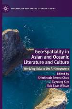 Geo-Spatiality in Asian and Oceanic Literature and Culture af Shiuhhuah Serena Chou