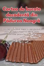 Cartea de bucate decadent¿ din P¿durea Neagr¿ af Eugen C¿linescu