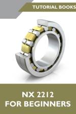 NX 2212 For Beginners (Colored) af Tutorial Books