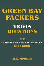 Green Bay Packers Trivia Questions - The Ultimate Green Bay Packers Quiz Book af Alex Armitage