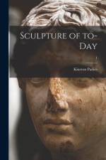 Sculpture of To-day; 1 af Kineton Parkes
