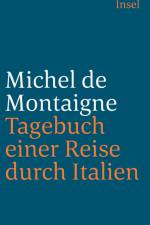 Tagebuch einer Reise durch Italien af Michel de Montaigne