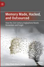 Memory Made, Hacked, and Outsourced af Chia-Chieh Mavis Tseng