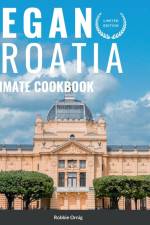 Ornig, R: Vegan Croatia - Ultimate Cookbook af Robbie Ornig