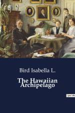 The Hawaiian Archipelago af Bird Isabella L.
