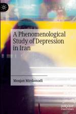A Phenomenological Study of Depression in Iran af Moujan Mirdamadi